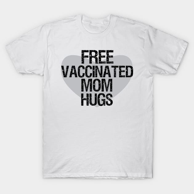 Free vaccinated mom hugs,vaccinated free hugs,fully vaccinated T-Shirt by audicreate